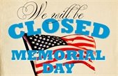 Closed for Memorial Day